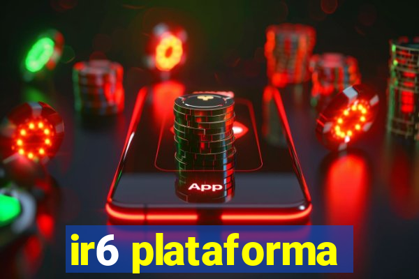 ir6 plataforma